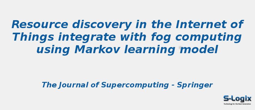 Resource discovery in the Internet of Things integrate with fog computing using Markov learning model