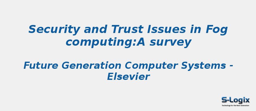 Security and Trust Issues in Fog computing:A survey