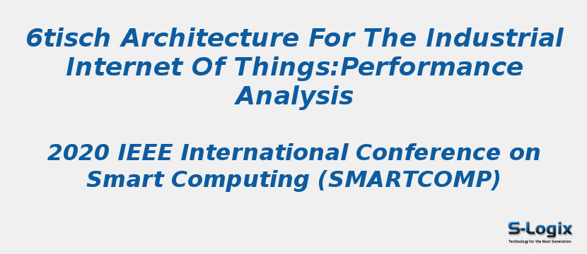 6tisch Architecture For The Industrial Internet Of Things:Performance Analysis
