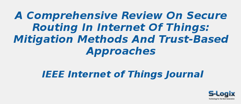 A Comprehensive Review On Secure Routing In Internet Of Things: Mitigation Methods And Trust-Based Approaches