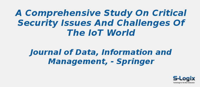 A Comprehensive Study On Critical Security Issues And Challenges Of The IoT World