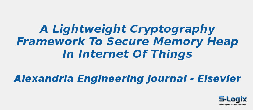 A Lightweight Cryptography Framework To Secure Memory Heap In Internet Of Things