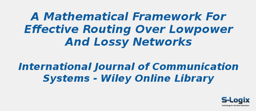 A Mathematical Framework For Effective Routing Over Lowpower And Lossy Networks