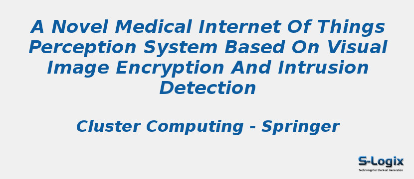 A Novel Medical Internet Of Things Perception System Based On Visual Image Encryption And Intrusion Detection