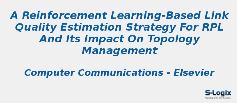 A Reinforcement Learning-Based Link Quality Estimation Strategy For RPL And Its Impact On Topology Management
