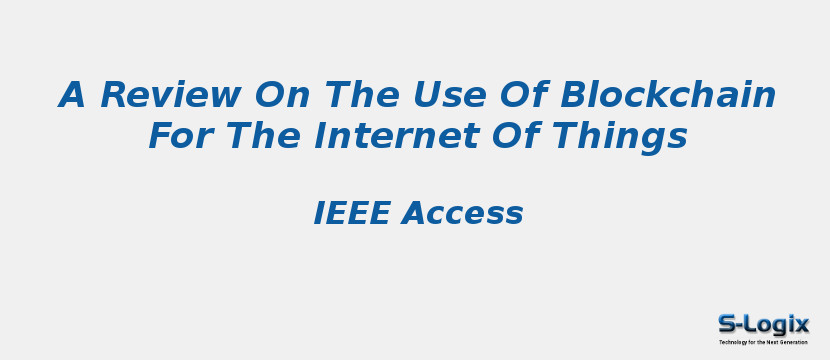 A Review On The Use Of Blockchain For The Internet Of Things