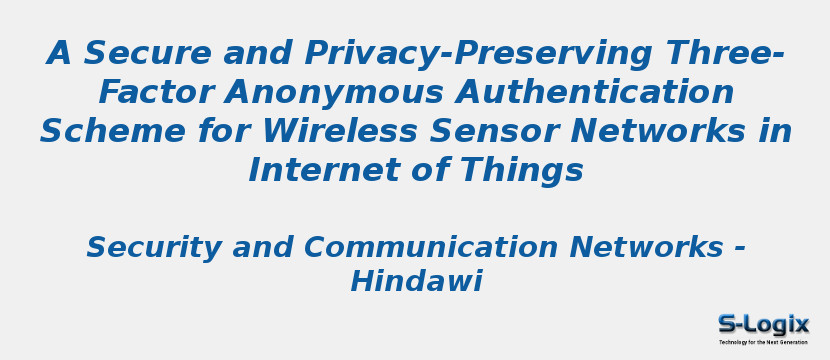 A Secure and Privacy-Preserving Three-Factor Anonymous Authentication Scheme for Wireless Sensor Networks in Internet of Things