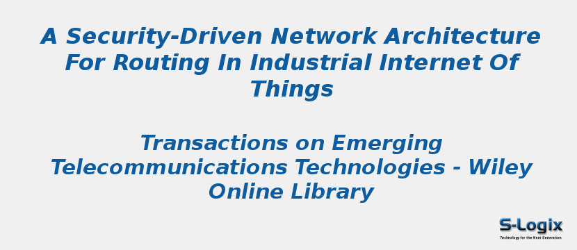 A Security-Driven Network Architecture For Routing In Industrial Internet Of Things
