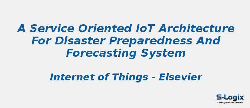 A Service Oriented IoT Architecture For Disaster Preparedness And Forecasting System