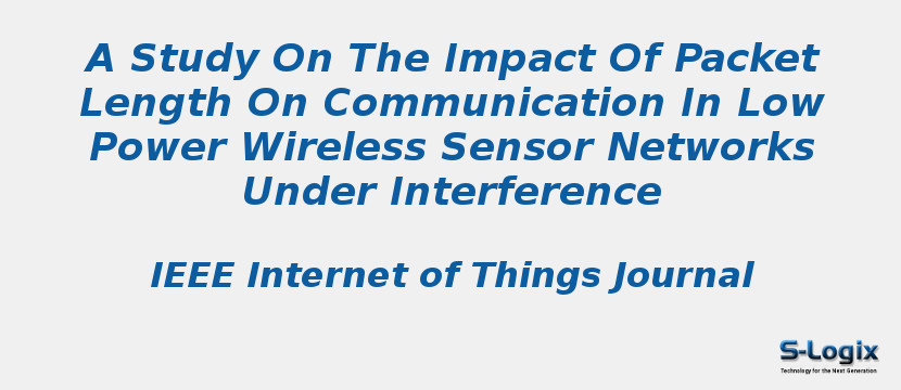 A Study On The Impact Of Packet Length On Communication In Low Power Wireless Sensor Networks Under Interference