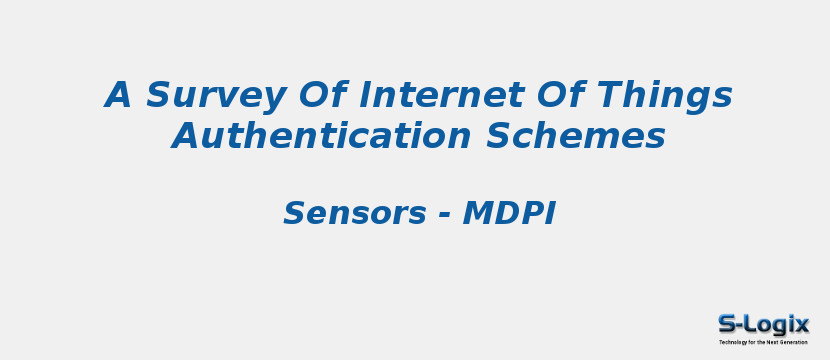 A Survey Of Internet Of Things Authentication Schemes