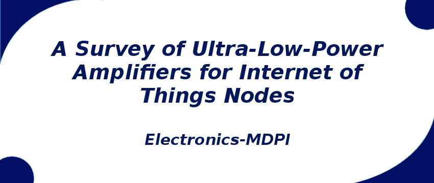 a-survey-of-ultra-low-power-amplifiers-for-internet-of-things-nodes.png