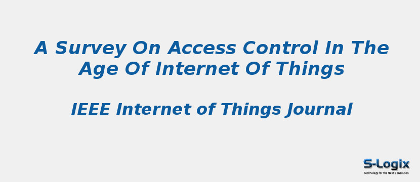 A Survey On Access Control In The Age Of Internet Of Things