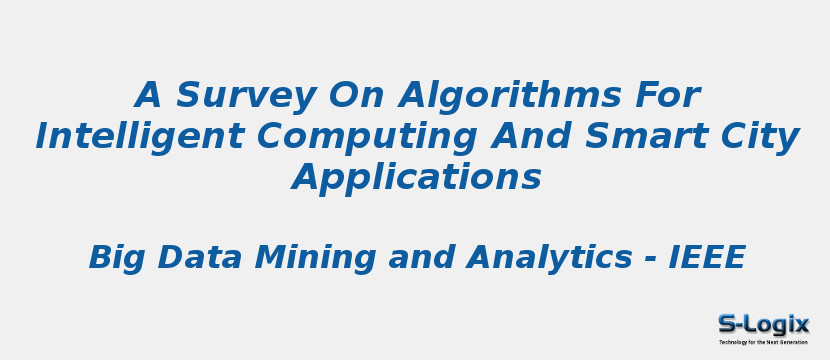 A Survey On Algorithms For Intelligent Computing And Smart City Applications