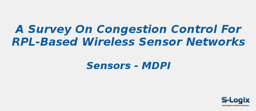A Survey On Congestion Control For RPL-Based Wireless Sensor Networks