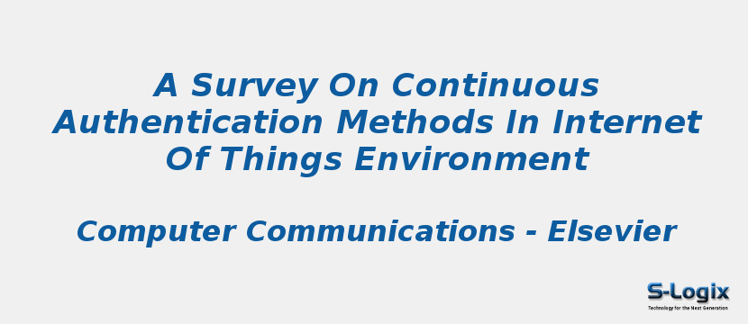 A Survey On Continuous Authentication Methods In Internet Of Things Environment