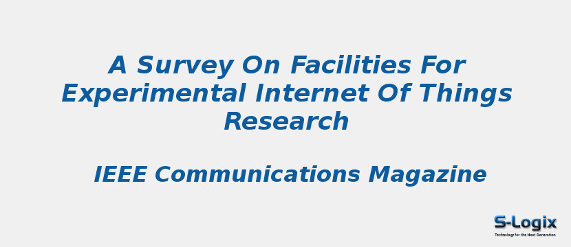 A Survey On Facilities For Experimental Internet Of Things Research