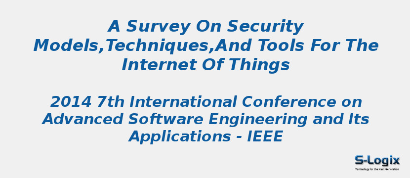 A Survey On Security Models,Techniques,And Tools For The Internet Of Things