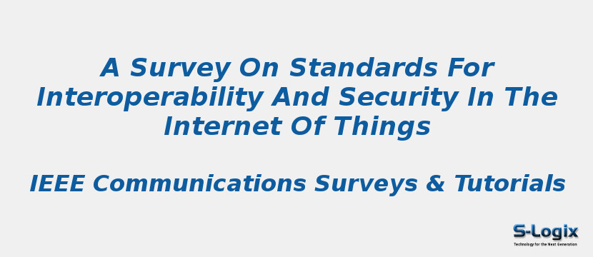 A Survey On Standards For Interoperability And Security In The Internet Of Things