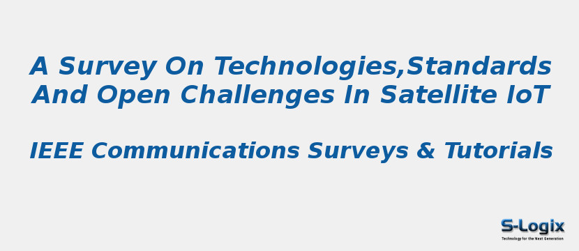 A Survey On Technologies,Standards And Open Challenges In Satellite IoT