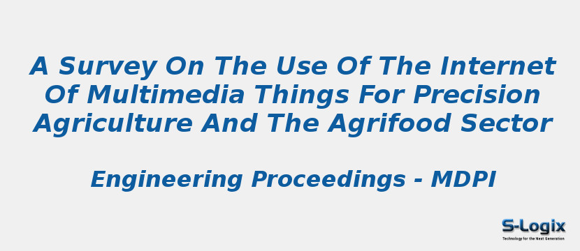 A Survey On The Use Of The Internet Of Multimedia Things For Precision Agriculture And The Agrifood Sector