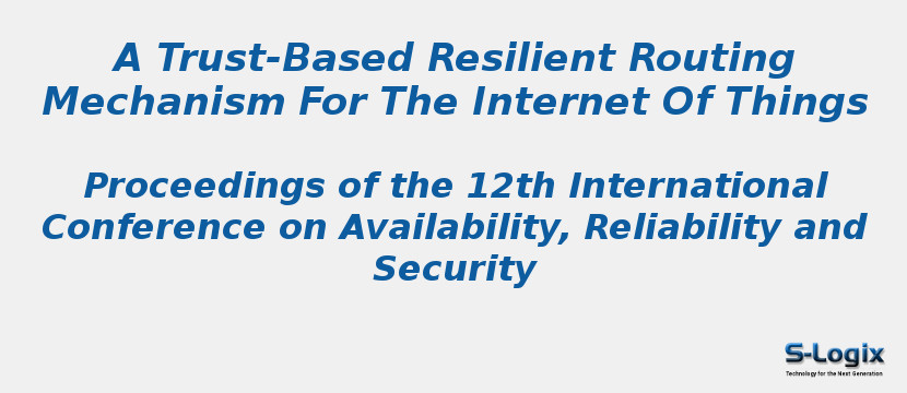 A Trust-Based Resilient Routing Mechanism For The Internet Of Things