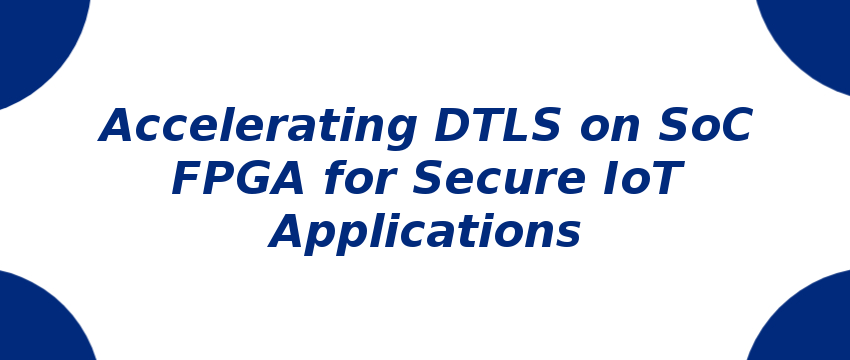 accelerating-dtls-on-soc-fpga-for-secure-iot-applications.png
