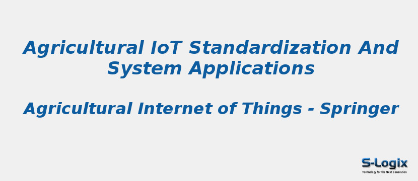 Agricultural IoT Standardization And System Applications