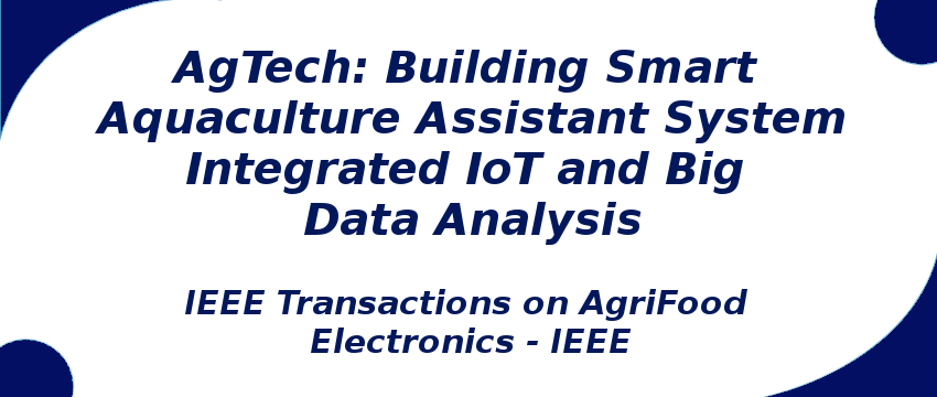 AgTech: Building Smart Aquaculture Assistant System Integrated IoT and Big Data Analysis agtech-building-smart-aquaculture-assistant-system-integrated-iot-and-big-data-analysis.png