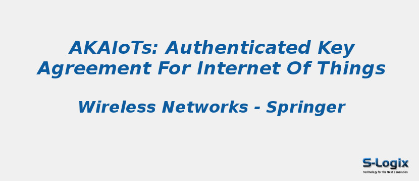 AkaIoTs: Authenticated Key Agreement For Internet Of Things