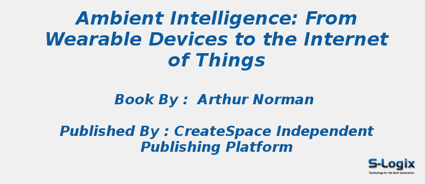 Ambient Intelligence: From Wearable Devices to the Internet of Things
