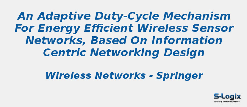 An Adaptive Duty-Cycle Mechanism For Energy Efficient Wireless Sensor Networks, Based On Information Centric Networking Design