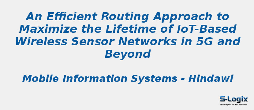 An Efficient Routing Approach to Maximize the Lifetime of IoT-Based Wireless Sensor Networks in 5G and Beyond
