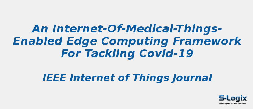 An Internet-Of-Medical-Things-Enabled Edge Computing Framework For Tackling Covid-19