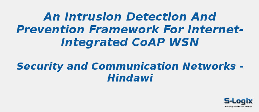 An Intrusion Detection And Prevention Framework For Internet-Integrated CoAP Wsn