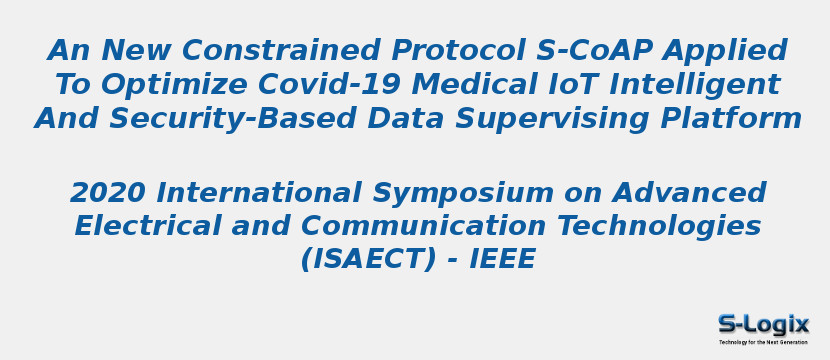 An New Constrained Protocol S-CoAP Applied To Optimize Covid-19 Medical IoT Intelligent And Security-Based Data Supervising Platform