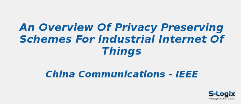 An Overview Of Privacy Preserving Schemes For Industrial Internet Of Things