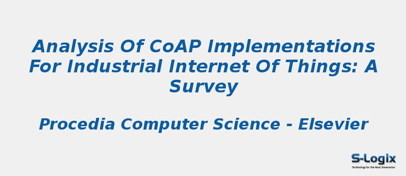 Analysis Of CoAP Implementations For Industrial Internet Of Things: A Survey