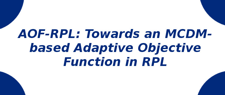 aof-rpl-towards-an-mcdm-based-adaptive-objective-function-in-rpl.jpg
