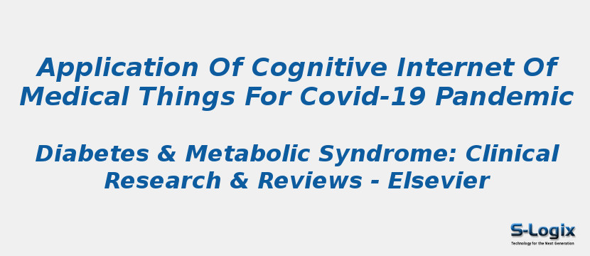Application Of Cognitive Internet Of Medical Things For Covid-19 Pandemic
