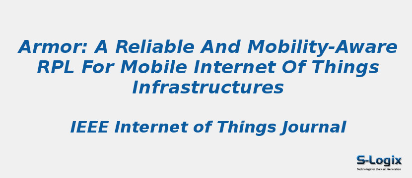 Armor: A Reliable And Mobility-Aware RPL For Mobile Internet Of Things Infrastructures