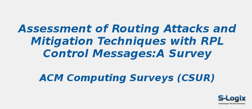 Assessment of Routing Attacks and Mitigation Techniques with RPL Control Messages:A Survey