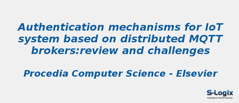 Authentication mechanisms for IoT system based on distributed MQTT brokers:review and challenges