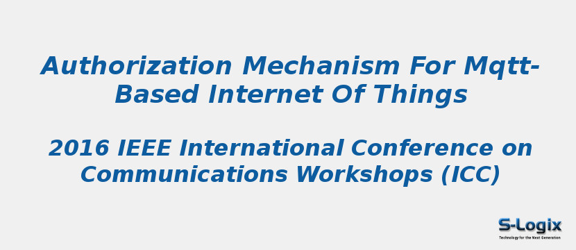 Authorization Mechanism For Mqtt-Based Internet Of Things