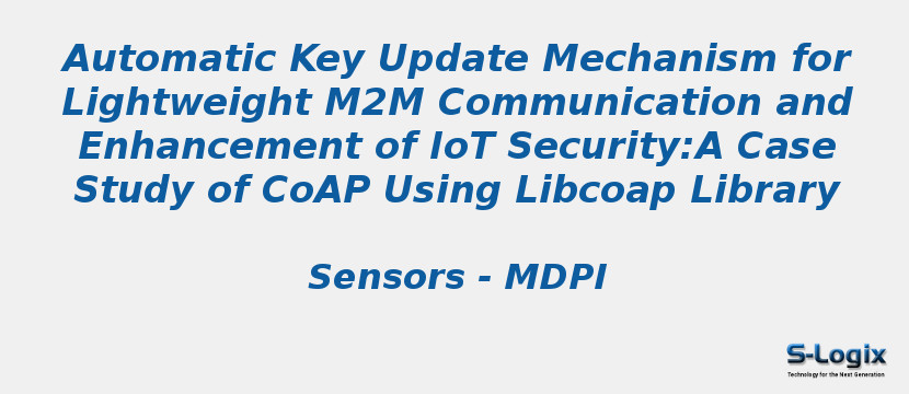 Automatic Key Update Mechanism for Lightweight M2M Communication and Enhancement of IoT Security:A Case Study of CoAP Using Libcoap Library