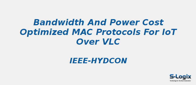 Bandwidth And Power Cost Optimized MAC Protocols For IoT Over Vlc