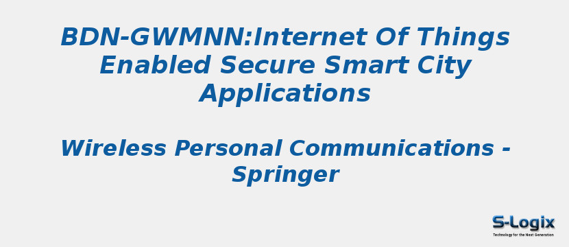 Bdn-Gwmnn:Internet Of Things Enabled Secure Smart City Applications