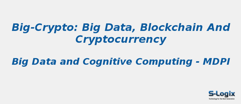 Big-Crypto: Big Data, Blockchain And Cryptocurrency