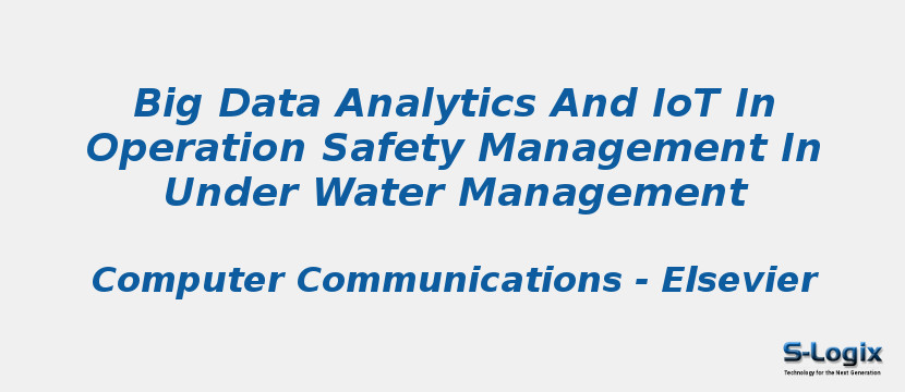 Big Data Analytics And IoT In Operation Safety Management In Under Water Management