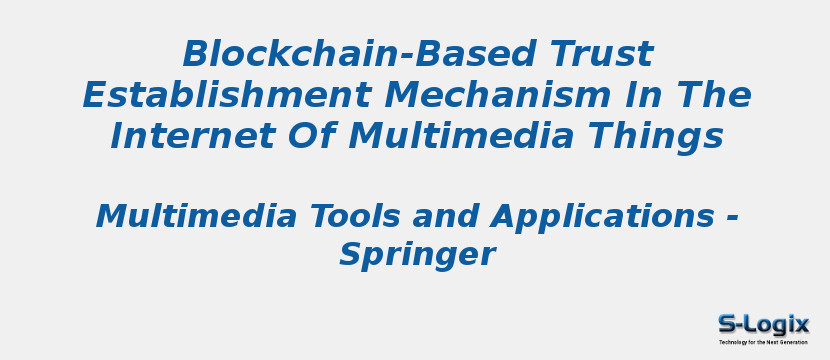 Blockchain-Based Trust Establishment Mechanism In The Internet Of Multimedia Things